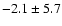 $-2.1\pm5.7$