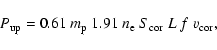 \begin{displaymath}P_{\rm up} = 0.61~m_{\rm p}~1.91~n_{\rm e}~S_{\rm cor}~L~f~v_{\rm cor},
\end{displaymath}