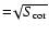 ${=}\!\sqrt{S_{\rm cor}}$