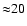 ${\approx}20$