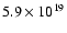 $5.9 \times 10^{19}$