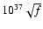 $10^{37}\sqrt{f}$