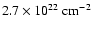 $2.7 \times 10^{22}\rm ~ cm^{-2}$