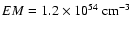 $EM=1.2\times10^{54}\ \rm cm^{-3}$
