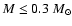 $M\le0.3~M_\odot$