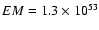 $EM=1.3\times10^{53}$