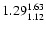 $ \rm 1.29_{ 1.12}^{ 1.63}$