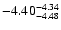 $ \rm -4.40_{ -4.48}^{ -4.34}$