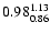 $ \rm0.98_{ 0.86}^{ 1.13}$