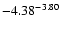 $ \rm -4.38_{ }^{ -3.80}$