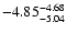 $ \rm -4.85_{ -5.04}^{ -4.68}$
