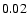 $ \rm0.02_{ }^{ }$