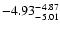 $ \rm -4.93_{ -5.01}^{ -4.87}$