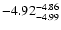 $ \rm -4.92_{ -4.99}^{ -4.86}$
