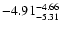 $ \rm -4.91_{ -5.31}^{ -4.66}$