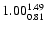 $ \rm 1.00_{ 0.81}^{ 1.49}$