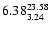$ \rm 6.38_{ 3.24}^{ 23.58}$