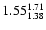 $ \rm 1.55_{ 1.38}^{ 1.71}$