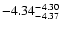 $ \rm -4.34_{ -4.37}^{ -4.30}$