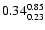 $ \rm0.34_{ 0.23}^{ 0.85}$