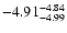 $ \rm -4.91_{ -4.99}^{ -4.84}$