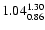 $ \rm 1.04_{ 0.86}^{ 1.30}$