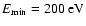 $E_{\rm min}=200~{\rm eV}$