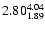 $ \rm 2.80_{ 1.89}^{ 4.04}$