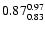 $ \rm0.87_{ 0.83}^{ 0.97}$
