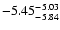 $ \rm -5.45_{ -5.84}^{ -5.03}$