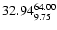 $ \rm 32.94_{ 9.75}^{ 64.00}$