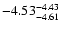 $ \rm -4.53_{ -4.61}^{ -4.43}$