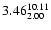 $ \rm 3.46_{ 2.00}^{ 10.11}$