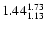 $ \rm 1.44_{ 1.13}^{ 1.73}$