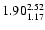 $ \rm 1.90_{ 1.17}^{ 2.52}$