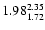 $ \rm 1.98_{ 1.72}^{ 2.35}$