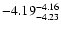 $ \rm -4.19_{ -4.23}^{ -4.16}$