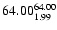 $ \rm 64.00_{ 1.99}^{ 64.00}$