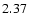 $ \rm 2.37_{ }^{ }$