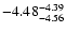 $ \rm -4.48_{ -4.56}^{ -4.39}$