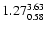 $ \rm 1.27_{ 0.58}^{ 3.63}$