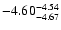 $ \rm -4.60_{ -4.67}^{ -4.54}$