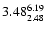 $ \rm 3.48_{ 2.48}^{ 6.19}$