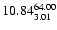 $ \rm 10.84_{ 3.01}^{ 64.00}$