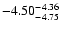 $ \rm -4.50_{ -4.75}^{ -4.36}$