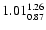 $ \rm 1.01_{ 0.87}^{ 1.26}$