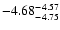 $ \rm -4.68_{ -4.75}^{ -4.57}$