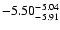 $ \rm -5.50_{ -5.91}^{ -5.04}$