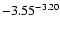 $ \rm -3.55_{ }^{ -3.20}$