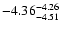 $ \rm -4.36_{ -4.51}^{ -4.26}$